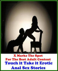 Erotica: Touch it Take it Erotic Anal Sex Stories ( Erotic Photography, Erotic Stories, Bare Ass, Lesbian, She-male, Gay, Fetish, Bondage, Sex, Erotic
