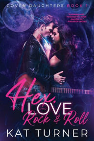 Hex, Love, and Rock & Roll Kat Turner Author