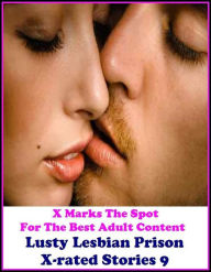 Erotica: X Marks The Spot For The Best Adult Content Lusty Lesbian Prison X-rated Stories 9 ( Erotic Photography, Erotic Stories, Nude Photos, Naked ,