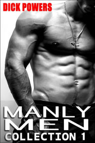 Manly Men Collection 1 Dick Powers Author