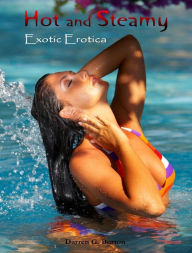 Hot and Steamy: Exotic Erotica Darren G. Burton Author