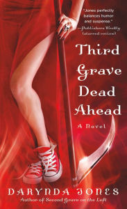 Third Grave Dead Ahead (Charley Davidson Series #3) Darynda Jones Author