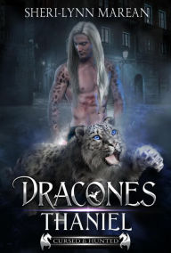 Dracones Thaniel (Cursed & Hunted, #4) Sheri-Lynn Marean Author