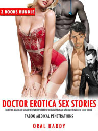 Doctor Erotica Sex Stories Collection: Billionaire Menage, Secretary, Office, Erotic Threesome, Foursome, MFM Reverse Harem DP Group Bundle (Taboo Med
