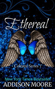 Ethereal (Celestra Series Book 1) Addison Moore Author