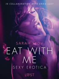 Eat with Me - Sexy erotica Sarah Skov Author