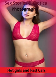 Sex Stories & Erotica Photography: Hot girls and Fast Cars ( Erotic Photography, Erotic Stories, Nude Photos, Naked , Adult Nudes, Breast, Domination,