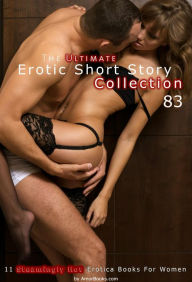 The Ultimate Erotic Short Story Collection 83: 11 Erotica Books AmorBooks.com Author