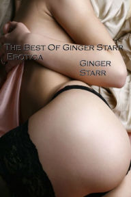 The Best Of Ginger Starr Erotica Ginger Starr Author