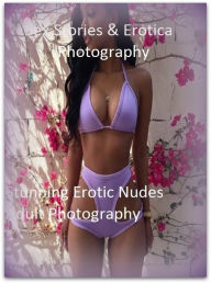 Sex Stories & Erotica Photography: Stunning Erotic Nudes Adult Photography ( Erotic Photography, Erotic Stories, Nude Photos, Naked , Adult Nudes, Bre