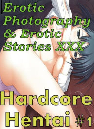 Erotica Hantai: Erotic Photography & Erotic Stories XXX Hardcore Hentai #1 ( Erotic Photography, Erotic Stories, Nude Photos, Naked, Adult Nudes, Domi
