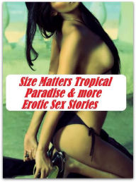 Erotic: Bikini Blues Open Sex Euphoria Erotica And Size Matters Tropical Paradise & more Erotic Sex Stories ( sex, porn, fetish, bondage, oral, anal,