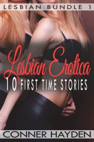 Lesbian Erotica - 10 First Time Stories Conner Hayden Author