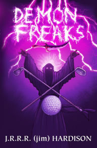 Demon Freaks J.R.R.R. (Jim) Hardison Author