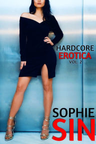 Hardcore Erotica Vol. 2 Sophie Sin Author