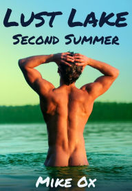 Lust Lake: Second Summer (gay erotica) Mike Ox Author