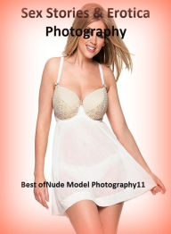 Sex Stories & Erotica Photography: Best ofNude Model Photography11 (BEST OF 2012) ( Erotic Photography, Erotic Stories, Nude Photos, Naked , Adult Nud