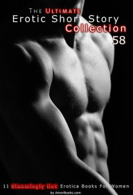 The Ultimate Erotic Short Story Collection 58: 11 Erotica Books AmorBooks.com Author
