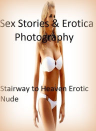 Sex Stories & Erotica Photography: Stairway to Heaven Erotic Nude ( Erotic Photography, Erotic Stories, Nude Photos, Naked , Adult Nudes, Breast, Domi
