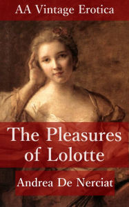 The Pleasures of Lolotte Andrea De Nerciat Author