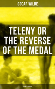 TELENY OR THE REVERSE OF THE MEDAL (A Gay Erotica): The Victorian Classic Which Was Attributed to Oscar Wilde Oscar Wilde Author
