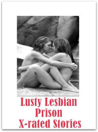 Erotica Book: Hottest Hot Prison Lusty Lesbian Prison X-rated Stories ( sex, porn, fetish, bondage, oral, anal, ebony, hentai, domination, erotic phot