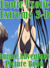 Erotic Adult Book: Crazy Prison Crazy Lovers Tales Erotica Erotic Exotic Extreme 3-D Anime Adventure Picture Book ( sex, porn, fetish, bondage, oral,