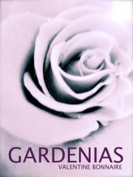 Gardenias ~ Erotica Valentine Bonnaire Author