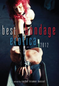 Best Bondage Erotica 2012 Rachel Kramer Bussel Editor