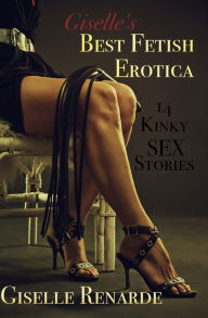 Giselle's Best Fetish Erotica: 14 Kinky Sex Stories Giselle Renarde Author