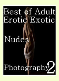 Erotic: Butt Sex Anal Envisioned Best ofAdult Erotic Exotic Nudes Photography 2 ( sex, porn, fetish, bondage, oral, anal, ebony, hentai, domination, e