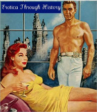 Erotica Through History (Nook edition, Erotic Fiction including Kama Sutra, Decameron, Satyricon, Fanny Hill and Venus in Furs) Anonymous Author