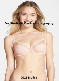 Sex Stories & Erotica Photography: 2013 Erotica ( Erotic Photography, Erotic Stories, Nude Photos, Naked , Adult Nudes, Breast, Domination, Bare Ass,