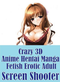 Erotic Adult Book: Lesbian Prison Sex Crazy Sex Prison Crazy 3D Anime Hentai Manga Fetish Erotic Adult Screen Shooter ( sex, porn, fetish, bondage, or