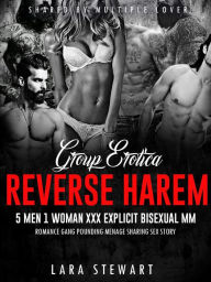 Group Erotica: Reverse Harem - 5 Men 1 Woman XXX Explicit Bisexual MM Romance Gang Pounding Menage Sharing Sex Story (Shared by Multiple Lover, #1) LA