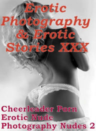 Erotica Adult: Erotic Photography & Erotic Stories XXX Cheerleader Porn Erotic Nude Photography Nudes 2 ( Erotic Photography, Erotic Stories, Nude Pho