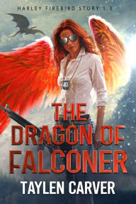 The Dragon of Falconer Taylen Carver Author