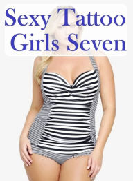 Fetish Photography Book: Excelient Naked Bi Curious Sexy Tattoo Girls Seven ( sex, porn, fetish, bondage, oral, anal, ebony, hentai, domination, eroti