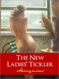 CLASSIC EUROPEAN SEX EROTICA: THE NEW LADIES' TICKLER (Sex and Erotica Collection) FOR ADULTS AND MATURE READERS ONLY [Nook Edition] NOOKbook Sex Clas