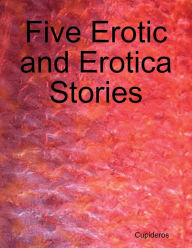 Five Erotic and Erotica Stories Cupideros Author