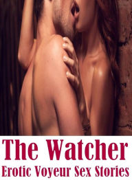Fetish: Naked Bi Curious The Watcher Erotic Voyeur Sex Stories ( sex, porn, fetish, bondage, oral, anal, ebony, hentai, domination, erotic photography