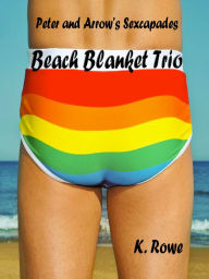 Beach Blanket Trio (gay erotica, short story, part 3, M/M/M) K. Rowe Author