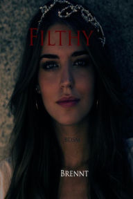 Filthy (Romance, erotica, alpha male, BDSM, Slave Erotica) Brennt Author