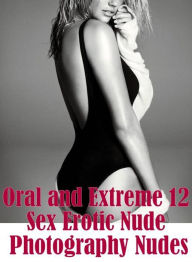 adult XXX: Mesmerized Crazy Lovers Tales Erotica Oral and Extreme 12 Sex Erotic Nude Photography Nudes ( sex, porn, fetish, bondage, oral, anal, ebony
