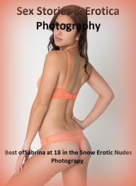 Sex Stories & Erotica Photography: Best ofSabrina at 18 in the Snow Erotic Nudes Photograpy ( Erotic Photography, Erotic Stories, Nude Photos, Naked ,