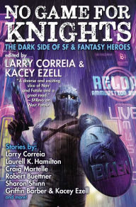 No Game for Knights Larry Correia Editor