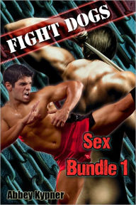 Fight Dogs - Sex Bundle 1 Abbey Kypner Author