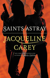 Saints Astray Jacqueline Carey Author