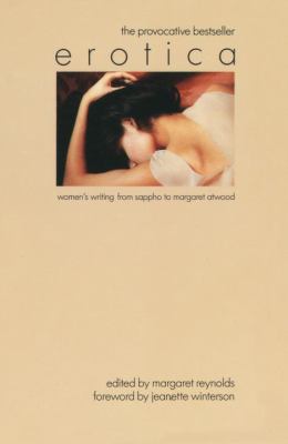 Erotica : Women's Writing from Sappho to Margaret Atwood by Margaret Reynolds