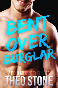 Bent Over Burglar Theo Stone Author